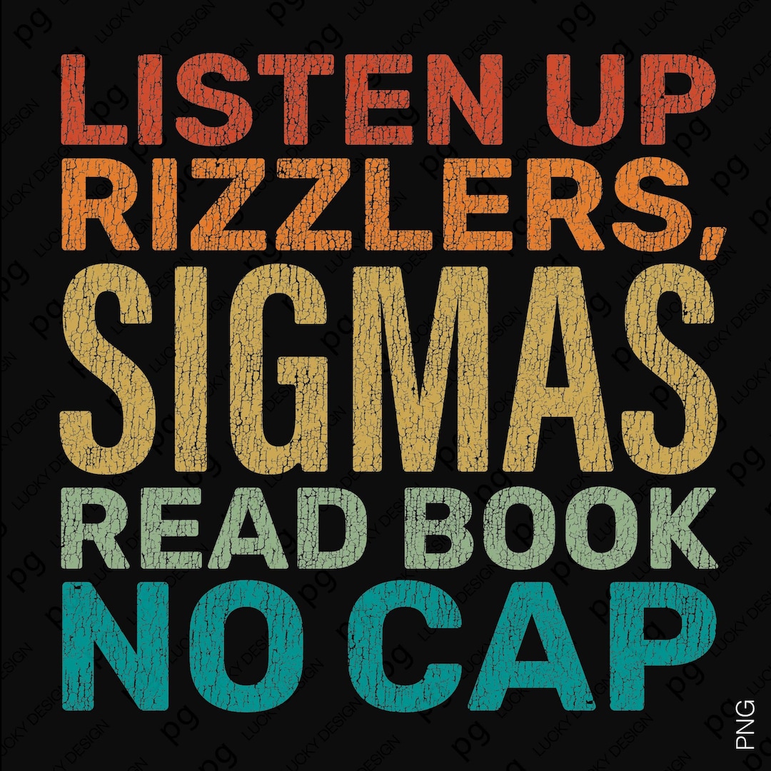 Listen up Rizzlers Sigmas Read Book No Cap Svg Png, Distressed Sigma ...
