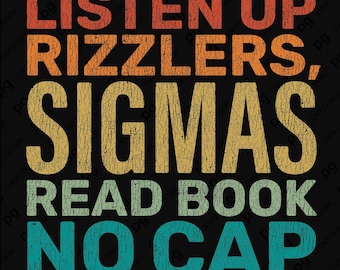 Listen Up Rizzlers Sigmas Read Book No Cap Svg Png, Distressed Sigma Meme Sarcastic Humor Gift, Digital Download Sublimation PNG, SVG Cricut