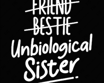 Friend Bestie Unbiological Sister Svg Png, Bestie Svg, Friends Matching Svg, Best Friend Gift Digital Download Sublimation PNG & SVG Cricut