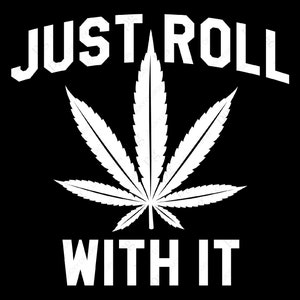 Just Roll With It Svg Png, Funny Weed Cannabis Marijuana Smoker Quote, Gifts for Stoners Digital Download Sublimation PNG & SVG Cricut File