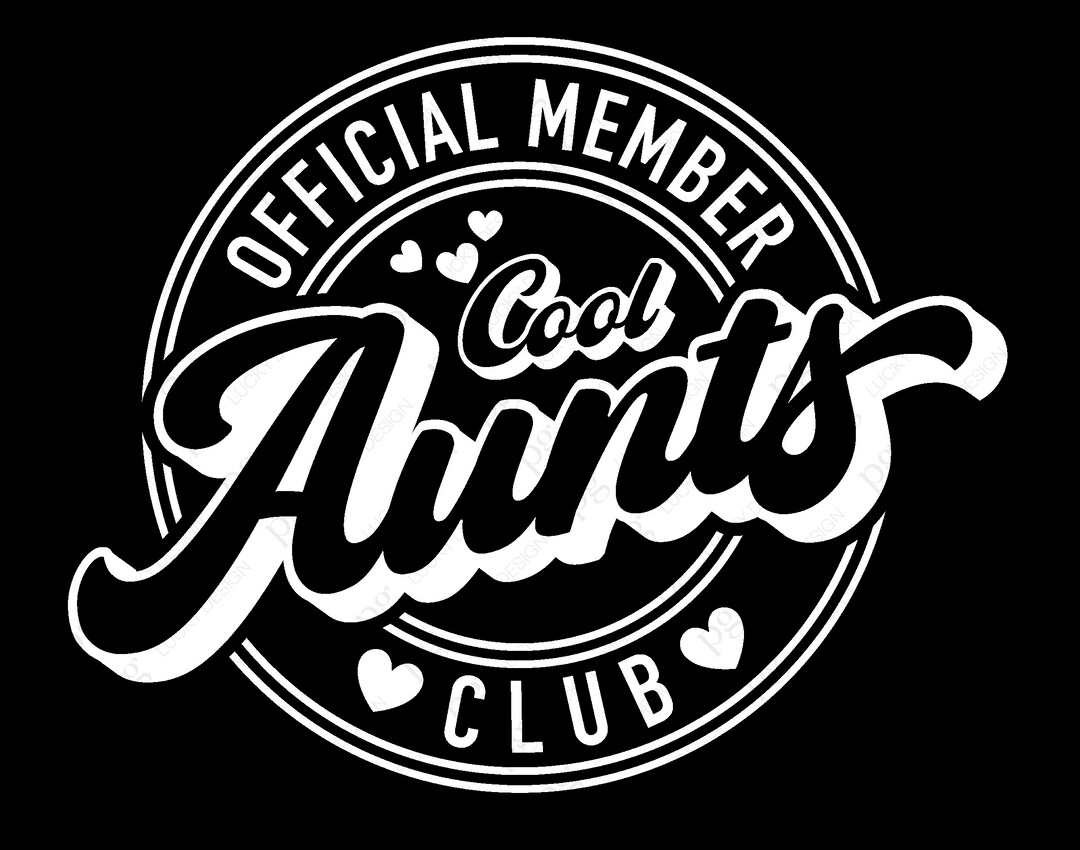 Cool Aunts’ Club Svg, Auntie Svg, Official Member Cool Aunts Club Png