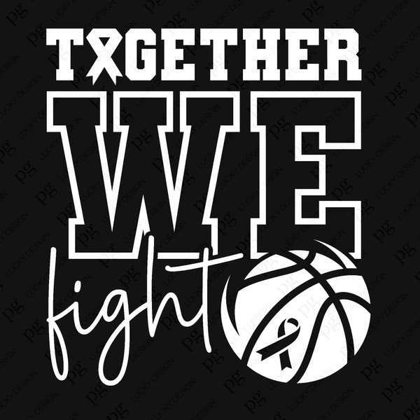 Together We Fight Svg Png, White Ribbon Svg, Basketball Cancer Support, Basketball Awareness, Digital Download Sublimation PNG & SVG Cricut