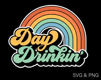 Day Drinkin’ Svg Png, Day Drinking Svg, Vintage Rainbow Svg, Alcohol Svg, Summer Svg, Digital Download Sublimation PNG & SVG File For Cricut