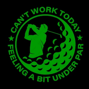 Can&#39;t Work Today Feeling A Bit Under Par Svg Png, Golf Svg, Golf Ball Svg, Funny Golfer Quote Digital Download Sublimation PNG & SVG Cricut