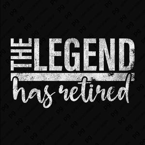 May include: Black graphic design with the text "THE LEGEND has retired" in white. The words are in a distressed font style, with a horizontal line separating the two phrases. The background is black.