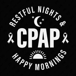 May include: Black and white graphic design with the text "Restful Nights & CPAP Happy Mornings". The design features a crescent moon with stars, a sunrise, and two pink ribbons.