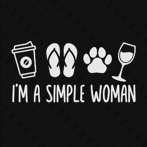 Soy una mujer sencilla Svg Png, Día de beber Svg, Divertido regalo para amantes del café, dueños de perros, beber vino, Descarga digital Sublimación PNG y SVG Cricut