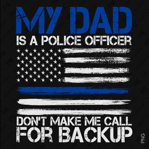 Distressed My Dad Is A Police Officer Png, Thin Blue Line Png, Funny Police Son Daughter Gift Idea, Digital Download Sublimation File PNG