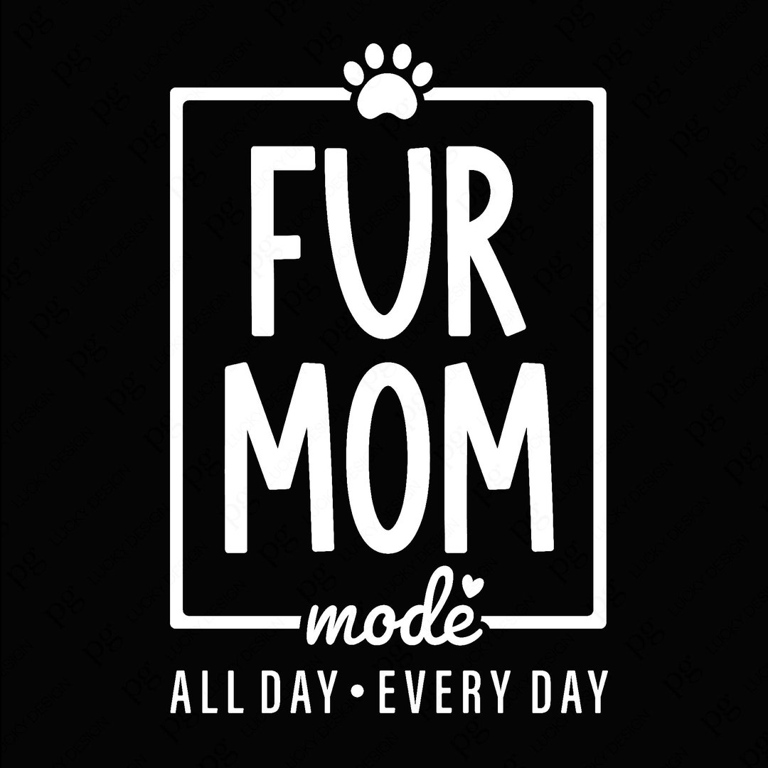 Fur Mom Mode Svg Png, All Day Every Day Svg, Dog Lover Svg, Pet Svg ...