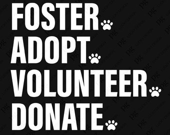 Foster Adopt Volunteer Donate Svg Png, Pet Lover Svg, Pet Owner Svg, Animal Adoption Month Svg Digital Download Sublimation PNG & SVG Cricut