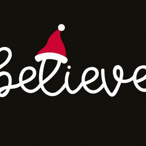 Believe Christmas SVG, Believe Svg, Christmas Svg, Santa Hat Svg, Believe Cut Files svg, Digital Download Sublimation Cricut File SVG & PNG