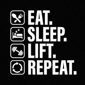 Eat Sleep Lift Repeat Png Svg, Workout Svg, Fitness Svg, Funny Gym Lovers Quote Gift Idea, Digital Download Sublimation PNG & SVG Cricut