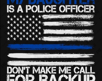 Distressed My Daughter Is A Police Officer Png, Thin Blue Line Png, Funny Proud Police Mom Dad Gift Idea Digital Download Sublimation PNG