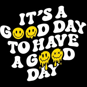 Es ist ein guter Tag, um einen guten Tag zu haben, Trendy Groovy Wellenförmig gestapelter Buchstabe Geschenkidee digitaler Download DTG Sublimation Cricut Datei SVG & PNG