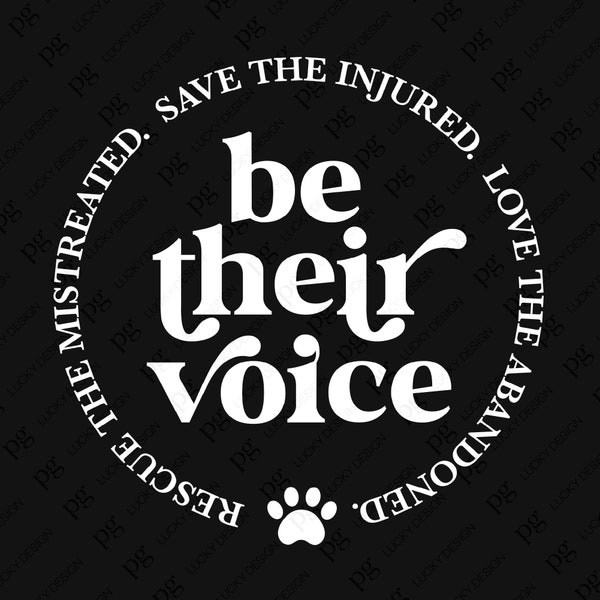 Be Their Voice Svg Png, Rescue The Mistreated, Save The Injured, Love The Abandoned Svg, Digital Download Sublimation PNG & SVG Cricut