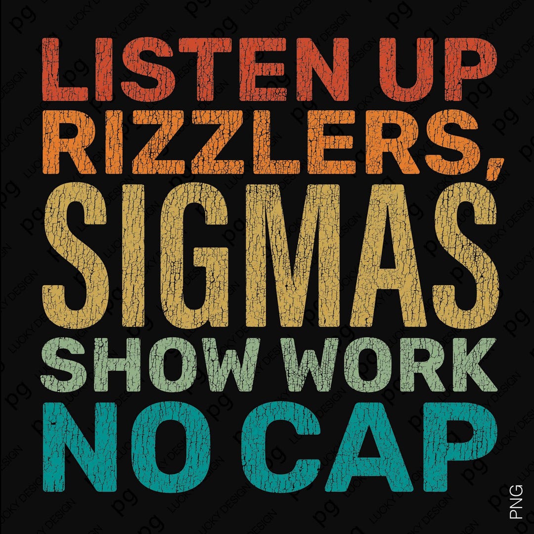 Listenup Rizzlers Listen up Rizzlers Sigmas Show Work No Cap Svg Png, Distressed Sigma ...