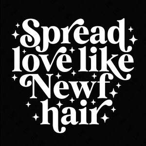 Diffondi l'amore come Newf Hair Svg Png, Newf Dog Mom Svg, Proprietario di cane Svg, Idea regalo per amanti dei cani, Download digitale Sublimazione PNG e SVG Cricut