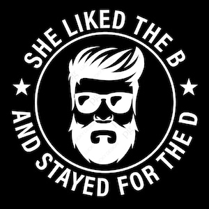 Ze hield van de B en bleef voor de D Svg Png, Beard Svg, Moustache Svg, Funny Bearded Daddy Svg Digital Download Sublimation PNG & SVG Cricut