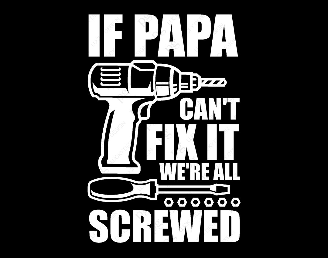 If Papa Can't Fix It We're All Screwed Svg Png, dad Life Svg, Father's
