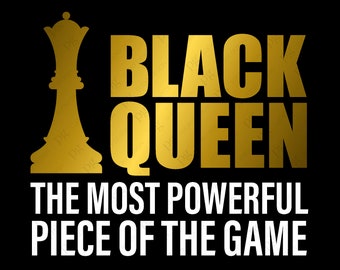 Black Queen the Most Powerful Piece of the Game Svg, The Most Powerful Chess Svg, Digital Download DTG Sublimation Cricut File SVG & PNG