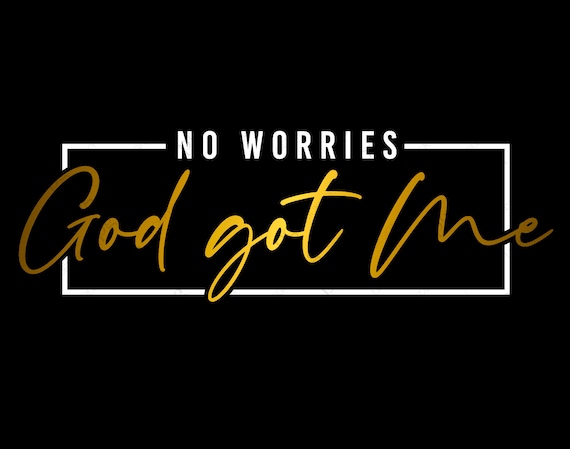 No Worries God Got Me Svg Christian God Jesus Christ - Etsy