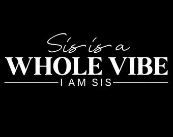 Sis est une ambiance entière SVG Png, Je suis Sis SVG, Affirmation SVG, Motivational Saying Quote Digital Download Sublimation Cricut File SVG & PNG