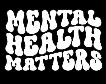 Mental Health Matters Svg Png, Mental Health Awareness Svg, Therapist Svg, Self Love Svg Digital Download DTG Sublimation Cricut SVG & PNG