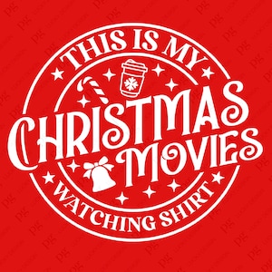 This is my Christmas Movies Watching Shirt Svg Png, Christmas Quote Svg, Christmas Movie Svg, Digital Download Sublimation PNG & SVG Cricut