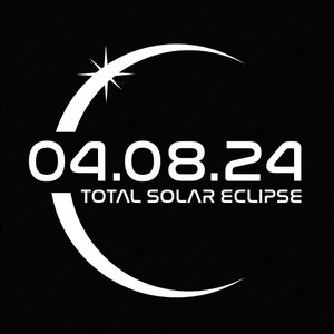 Total Solar Eclipse 04.08.24 Svg Png, 2024 Eclipse Svg, April 8 2024 America Totality Gifts Digital Download Sublimation PNG & SVG Cricut