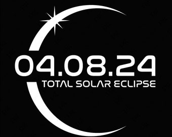 Total Solar Eclipse 04.08.24 Svg Png, 2024 Eclipse Svg, April 8 2024 America Totality Gifts Digital Download Sublimation PNG & SVG Cricut