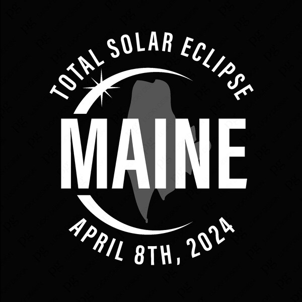 Total Solar Eclipse Maine Svg Png, 2024 Eclipse Svg, April 8 2024 Maine Totality Gifts Idea Digital Download Sublimation PNG & SVG Cricut