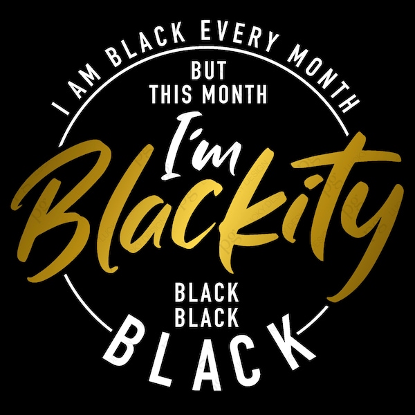 Je suis noir chaque mois mais ce mois-ci, je suis Blackity Black Svg Png, je suis Blackity Black Svg, Téléchargement numérique Sublimation Cricut File SVG & PNG