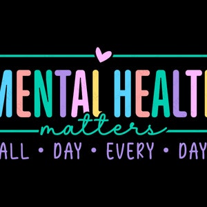 La salud mental importa Svg Png, Todo el día, todos los Dy Svg, Ansiedad Svg, Concientización sobre la salud mental Descarga digital Sublimación PNG y archivo Cricut SVG
