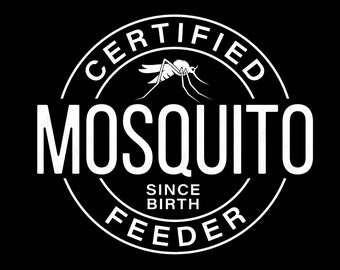 Certified Mosquito Feeder Svg Png, Feeding Mosquitos Since Birth Funny Camping Camper Svg, Digital Download Sublimation PNG & SVG Cricut