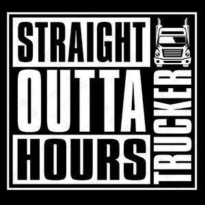 Trucker Straight Outta Hours Png Svg, Straight Outta Svg, Trucker Svg, Motivational Quote Svg, Digital Download Sublimation PNG & SVG Cricut