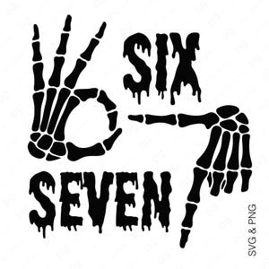 May include: Black and white graphic featuring skeleton hands forming the "OK" gesture, pointing down, and spelling out the numbers "SIX" and "SEVEN" with dripping effect. SVG & PNG text is in the bottom right corner.