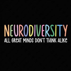 Neurodiversity All Great Minds Don&#39;t Think Alike Svg Png, Neurodiversity Svg, Neuro Svg Digital Download DTF Sublimation PNG & SVG Cricut
