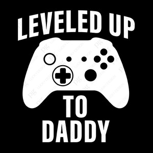 Leveled Up to Daddy Svg, New Dad Gift, Gaming Svg, Future Dad Svg, Vaderdag Cadeau Idee Digitale Download Sublimatie PNG & SVG Cricut