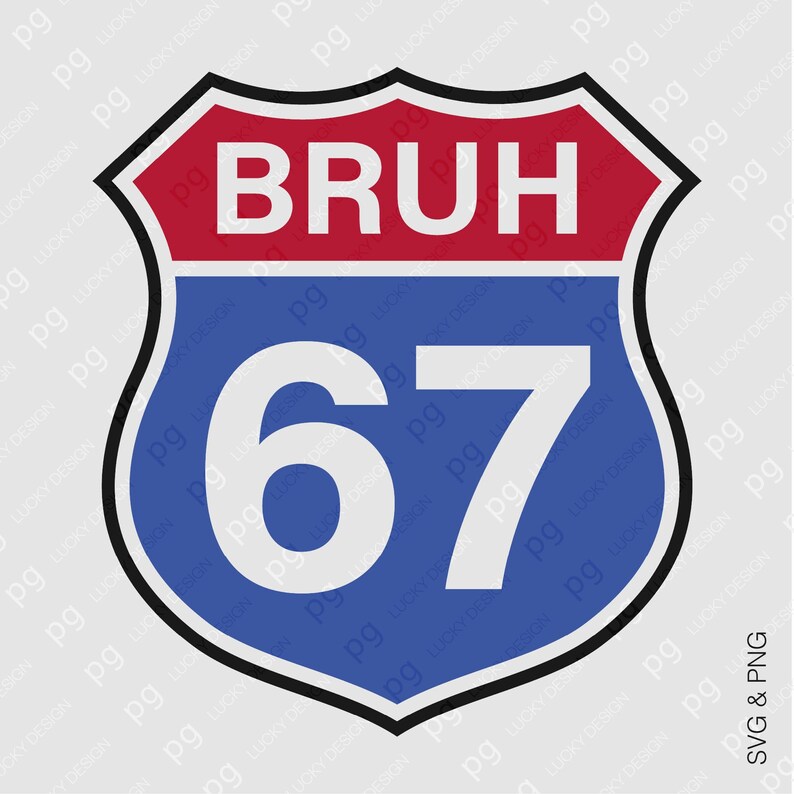 “BRUH 67” — crisp and bold red, blue, and white vector route shield design with meme-inspired typography. A versatile SVG and PNG file for digital download projects, great for shirts, mugs, stickers, or home décor featuring a funny retro twist.