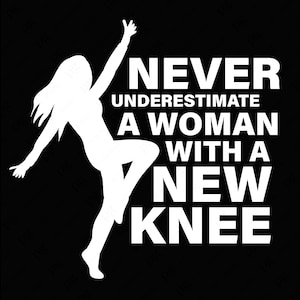Unterschätzen Sie niemals eine Frau mit einem neuen Knie