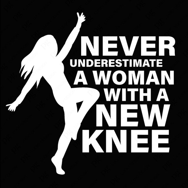 Never Underestimate A Woman With A New Knee Svg Png, Funny Knee Surgery Recovery Gift Idea Digital Download DTF Sublimation PNG & SVG Cricut