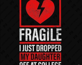 Fragile I Just Dropped My Daughter Off at College Svg Png, Proud College Mom Dad Humor Matching Digital Download Sublimation PNG, SVG Cricut