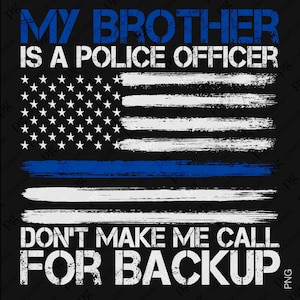 Distressed My Brother Is A Police Officer Png, Thin Blue Line Png, Funny Police Brother Sister Gift Idea Digital Download Sublimation PNG