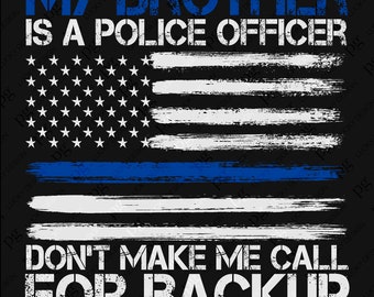 Distressed My Brother Is A Police Officer Png, Thin Blue Line Png, Funny Police Brother Sister Gift Idea Digital Download Sublimation PNG
