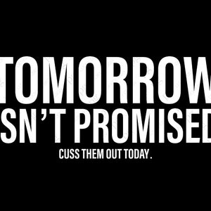 Tomorrow isn&#39;t Promised Cuss Them Out Today Svg, Funny Motivational Saying Quotes Digital Download DTG Sublimation Cricut File SVG & PNG