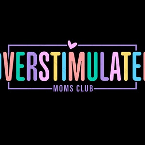Overstimulated Moms Club Svg, Overstimulated Svg, Mom Life Svg, Trendy Mom Quote Gift Idea Digital Download Sublimation PNG & SVG Cricut