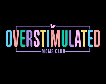 Overstimulated Moms Club Svg, Overstimulated Svg, Mom Life Svg, Trendy Mom Quote Gift Idea Digital Download Sublimation PNG & SVG Cricut