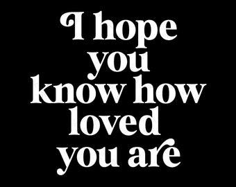 I Hope You Know How Loved You Are Svg, Self Love Svg, Be Kind Svg, Positive Vibes Quote Digital Download Sublimation Cricut File SVG & PNG