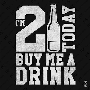 Tenho 21 anos, compre uma bebida para mim Svg Png, 21º aniversário Svg, Cerveja angustiada bebendo presente de aniversário Download digital DTF Sublimação PNG e SVG Cricut