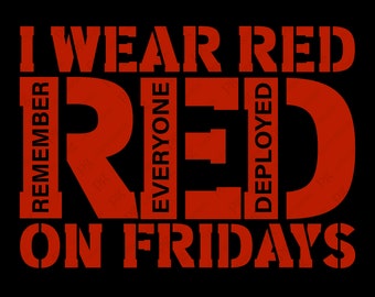 May include: Red text on a black background reads "I wear red red red on Fridays". The word "red" is repeated three times, with each instance of the word having a different word vertically stacked on top of it. The words stacked on top of "red" are "remember", "everyone", and "deployed".